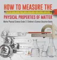 How to Measure the Physical Properties of Matter   Matter Physical Science Grade 3   Children's Science Education Books