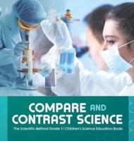 Compare and Contrast Science   The Scientific Method Grade 3   Children's Science Education Books