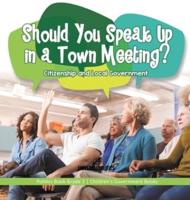 Should You Speak Up in a Town Meeting? Citizenship and Local Government   Politics Book Grade 3   Children's Government Books