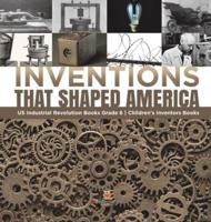 Inventions That Shaped America   US Industrial Revolution Books Grade 6   Children's Inventors Books
