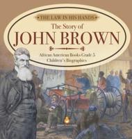 The Law in His Hands : The Story of John Brown   African American Books Grade 5   Children's Biographies