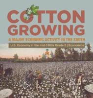 Cotton Growing : A Major Economic Activity in the South   U.S. Economy in the mid-1800s Grade 5   Economics