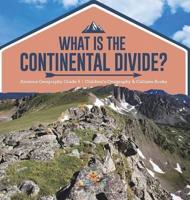 What Is The Continental Divide? America Geography Grade 5 Children's Geography & Cultures Books