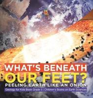 What's Beneath Our Feet?