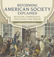 Reforming American Society Explained Religion, Temperance, Education and Prison Grade 7 American History