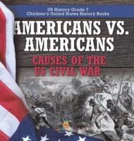Americans Vs. Americans Causes of the US Civil War US History Grade 7 Children's United States History Books
