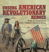 Unsung American Revolutionary Heroes US War for Independence Grade 7 Children's American History