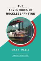The Adventures of Huckleberry Finn (AmazonClassics Edition)