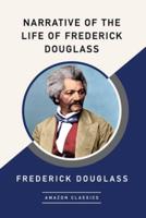 Narrative of the Life of Frederick Douglass (AmazonClassics Edition)