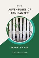 The Adventures of Tom Sawyer (AmazonClassics Edition)