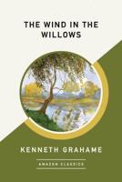 The Wind in the Willows (AmazonClassics Edition)