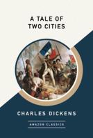 A Tale of Two Cities (AmazonClassics Edition)