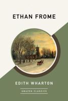 Ethan Frome (AmazonClassics Edition)