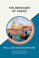 The Merchant of Venice (AmazonClassics Edition)