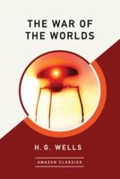 The War of the Worlds (AmazonClassics Edition)