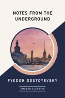 Notes from the Underground (AmazonClassics Edition)