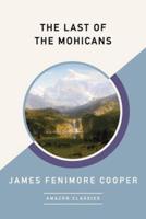 The Last of the Mohicans (AmazonClassics Edition)