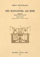 Ure's Dictionary of Arts, Manufactures and Mines; Volume IIb