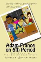 Adam France on 6th Period