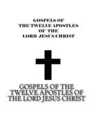 Gospels of the Twelve Apostles of The Lord Jesus Christ