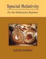 Special Relativity for the Enthusiastic Beginner