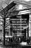 The Abrogation of the Seventh Commandment by the American Churches