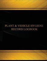 Plant & Vehicle Hygiene Record Log (Log Book, Journal -125 Pgs, 8.5 X 11 Inches)