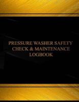 Pressure Washer Safety Check Log (Log Book, Journal - 125 Pgs, 8.5 X 11 Inches)