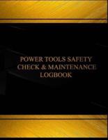 Power Tools Safety Check & Maintenance Log (Log Book, Journal -125 Pgs, 8.5 X 11)