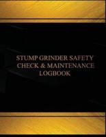Stump Grinder Safety Check & Maintenance Log (Black Cover, X-Large)