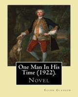 One Man in His Time (Novel) (1922). By