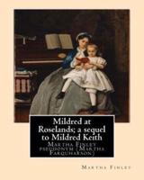 Mildred at Roselands; A Sequel to Mildred Keith. By