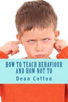How to Teach Behaviour and How Not To.