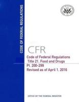 Code of Federal Regulations, Title 21, Food and Drugs, Pt. 200-299, Revised as of April 1, 2016