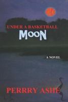 Under a Basketball Moon