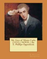 Mr. Grex of Monte Carlo. (1915) ( Novel ) By. E. Phillips Oppenheim