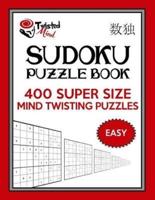 Twisted Mind Sudoku Puzzle Book, 400 Easy Super Size Mind Twisting Puzzles