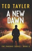 A New Dawn: The Phoenix Series - Book 6