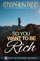 So You Want to Be Rich