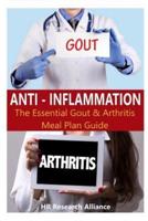 Anti Inflammation - The Essential Gout & Arthritis Meal Plan Guide