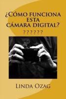 Como Funciona Esta Camara Digital?