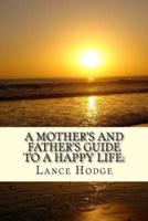 A Mother's and Father's Guide to a Happy Life