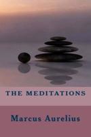 THE MEDITATIONS. Translated, Annotated