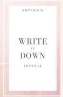 Write It Down Journal Notebook