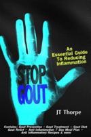 Stop Gout - An Essential Guide to Reducing Inflammation