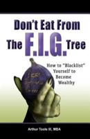Don't Eat from the F.I.G Tree