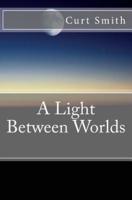 A Light Between Worlds
