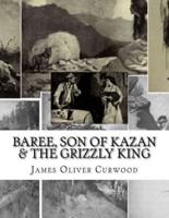 Baree, Son Of Kazan & The Grizzly King