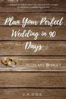 Plan Your Perfect Wedding in 90 Days