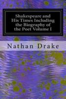 Shakespeare and His Times Including the Biography of the Poet Volume I